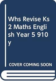 WHS Revise KS2 Maths and English: Year 5 (9-10yrs)