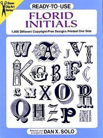 Ready-to-Use Florid Initials : 1,000 Different Copyright-Free Designs Printed One Side