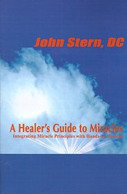 A Healer's Guide to Miracles: Integrating Miracle Principles With Hands-On Healing