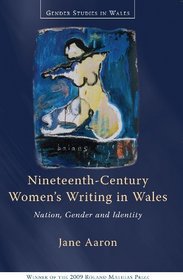 Nineteenth-century Women's Writing in Wales: Nation, Gender, Identity (Gender Studies in Wales)
