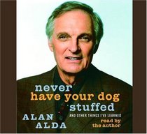 Never Have Your Dog Stuffed : And Other Things I've Learned (Audio CD) (Abridged)