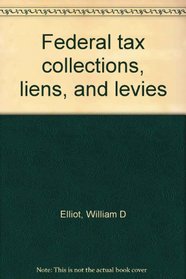 Federal tax collections, liens, and levies