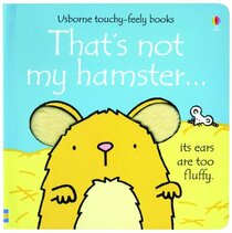 That's Not My Hamster (Usborne Touchy-Feely Board Books)