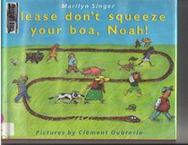 Please Don't Squeeze Your Boa, Noah!
