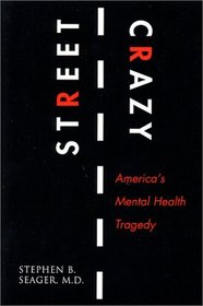 Street Crazy : America's Mental Health Tragedy