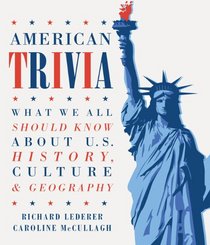 American Trivia: What We Should Know About Our Great Nation Fun Facts, Riddles, Quotes & Quizzes