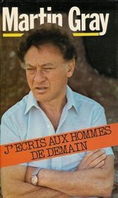 J'ecris aux hommes de demain (French Edition)