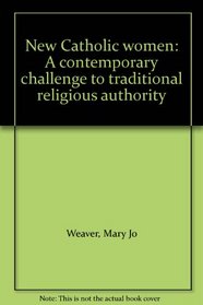 New Catholic women: A contemporary challenge to traditional religious authority