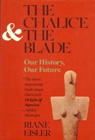 The Chalice and the Blade: Our History, Our Future