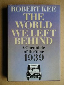 The World We Left Behind ; a Chronicle of the Year 1939