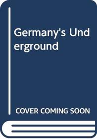 Germany's Underground.