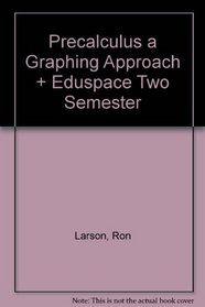 Precalculus a Graphing Approach + Eduspace Two Semester