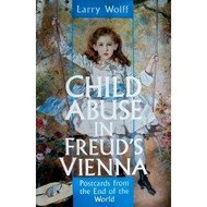 Child Abuse in Freud's Vienna: Postcards from the End of the World