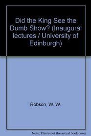 Did the King see the dumb-show?: Inaugural lecture delivered on 13 March 1975