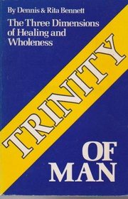 Trinity of Man: The Three Dimensions of Healing and Wholeness