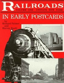 Railroads in Early Postcards: Upstate New York (Railroads in Early Postcards , Vol 1)