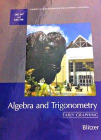Algebra and Trigonometry: Early Graphing By Blitzer. 4th UB Custom Edition