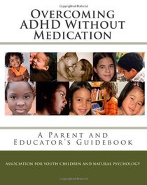 Overcoming ADHD Without Medication: A Parent and Educator's Guidebook