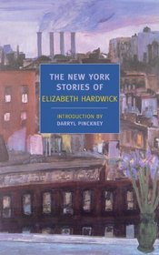 The New York Stories of Elizabeth Hardwick (New York Review Books Classics)