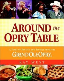 Around the Opry Table: A Feast of Recipes and Stories from the Grand Ole Opry