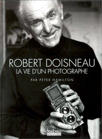 Robert Doisneau: La vie d'un photographe (French Edition)
