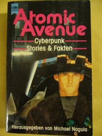 Atomic avenue : Cyberpunk ; Stories und Fakten ; Science Fiction