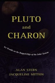 Pluto and Charon : Ice Worlds on the Ragged Edge of the Solar System