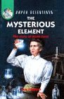 The Mysterious Element (Super Scientists S.)