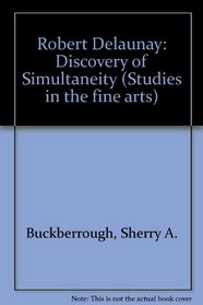 Robert Delaunay: The discovery of simultaneity (Studies in the fine arts. The avant-garde)