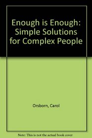 Enough Is Enough: Simple Solutions for Complex People