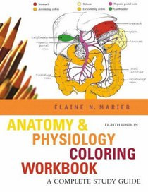 Anatomy and Physiology Coloring Workbook: A Complete Study Guide: WITH Get Ready for A& P AND The Smarter Student, Study Skills and Strategies for Success at University