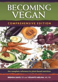 Becoming Vegan: The Complete Reference on Plant-based Nutrition