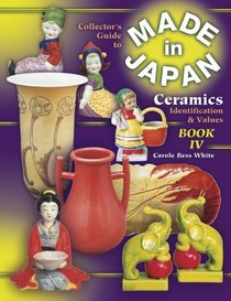 Collectors Guide to Made in Japan Ceramics: Identification  Values (Collector's Guide to Made in Japan Ceramics)