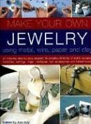 Make Your Own Jewellery Using Metal, Wire, Paper & Clay