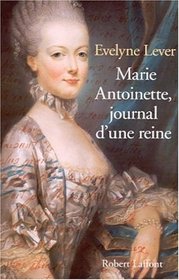 Marie-Antoinette: Journal d'une reine (French Edition)