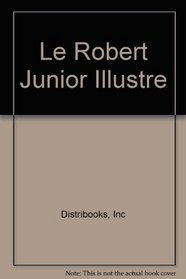 Le Robert Junior Illustre Dictionnaire scholaire (Junior French Dictionary)