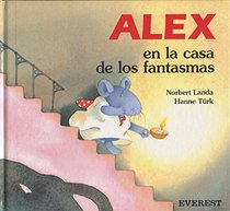Alex En La Casa de Los Fantasmas (Spanish Edition)