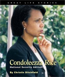 Condoleezza Rice: National Security Advisor (Great Life Stories)