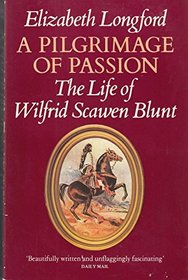 Pilgrimage of Passion: Life of Wilfred Scawen Blunt (A Panther book)