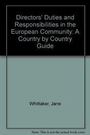 Directors' Duties and Responsibilities in the European Community: A Country by Country Guide