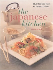 The Japanese Kitchen: Delicate Dishes from an Elegant Cuisine (Contemporary Kitchen)
