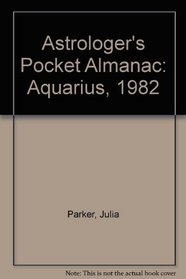 Astrologer's Pocket Almanac: Aquarius, 1982