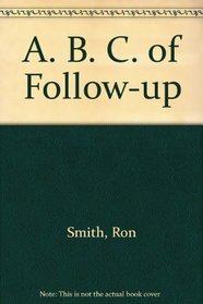 A. B. C. of Follow-up