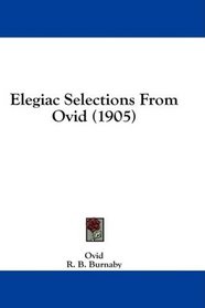 Elegiac Selections From Ovid (1905)