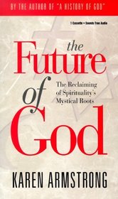 The Future of God: The Reclaiming of Spirituality's Mystical Roots/Cassette