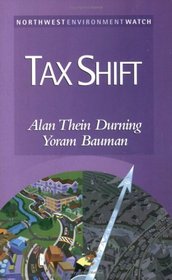 Tax Shift: How to Help the Economy, Improve the Environment, and Get the Tax Man Off Our Backs (New Report, No. 7)