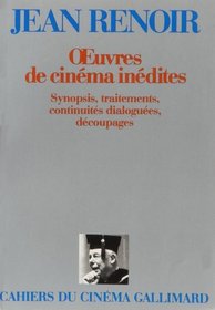 Euvres de cinema inedites: Synopsis, traitements, continuites dialoguees, decoupages (Cahiers du cinema Gallimard) (French Edition)