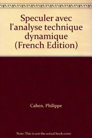 Speculer avec l'analyse technique dynamique (French Edition)