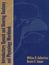 Introductory Speech and Hearing Anatomy and Physiology Workbook