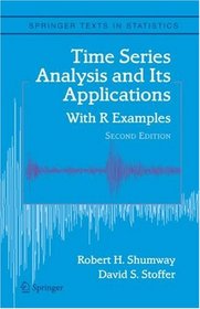 Time Series Analysis and Its Applications: With R Examples (Springer Texts in Statistics)